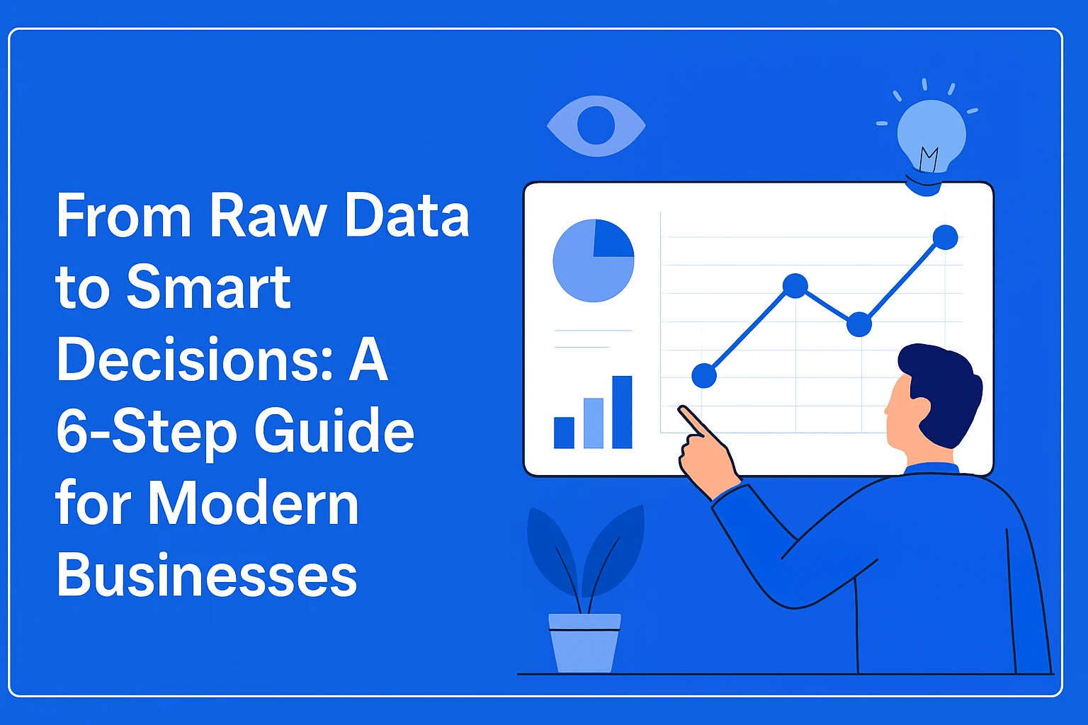 How to Turn Business Data into Insights: 6 Actionable Steps for Startups